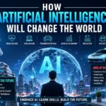 How Artificial Intelligence Will Change the World